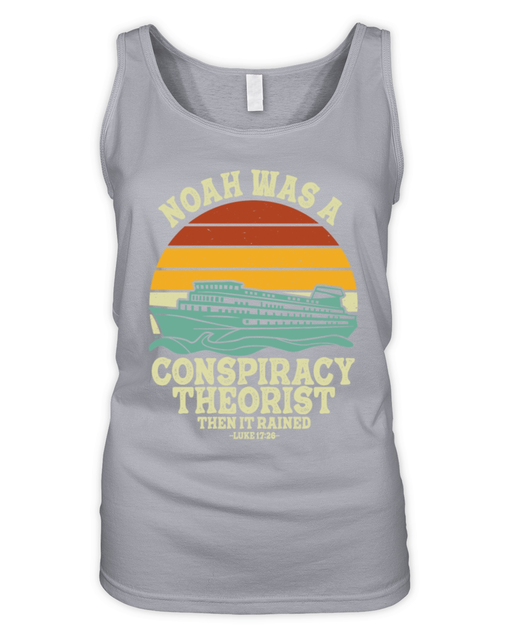 Noah Was A Conspiracy Theorist And The It Rained Organic Women's Tank Top