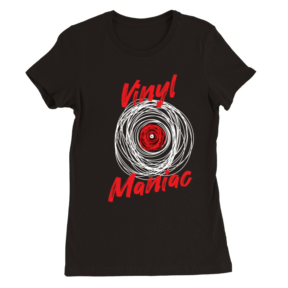 Vinyl Maniac Records Collector Premium Womens Crewneck T-shirt