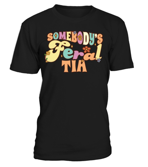 Somebodys Feral Tia Spanish Aunt Family Pun T-Shirt Unisex