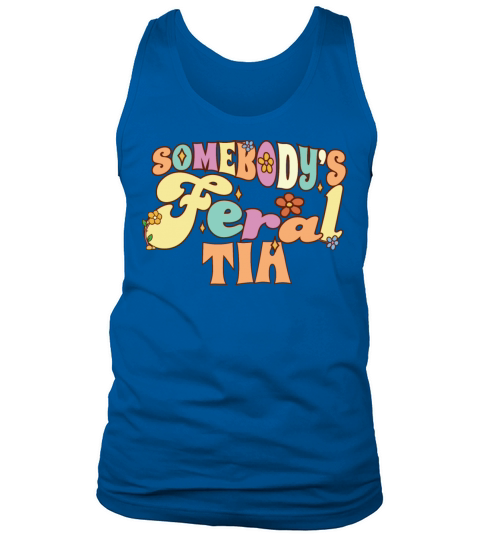 Somebodys Feral Tia Spanish Aunt Family Pun Tank Top Unisex