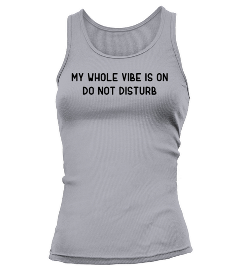 My Whole Vibe Is On Do Not Disturb Tank top Woman