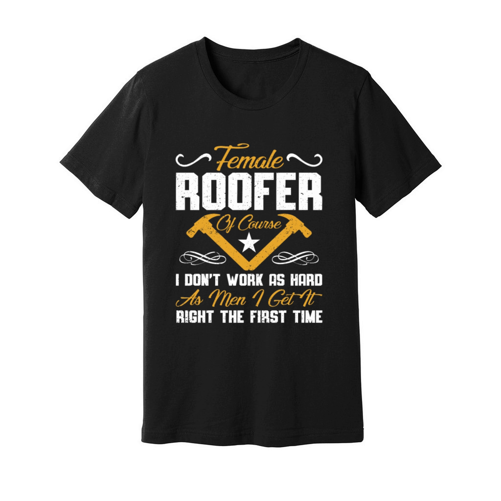 Roofer Gift Work Quote Craftsman Roofer Unisex Jersey Tee