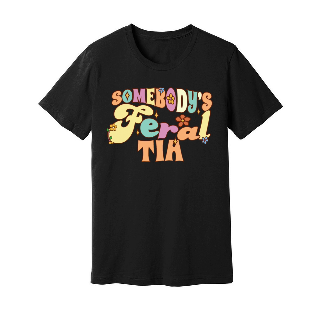 Somebodys Feral Tia Spanish Aunt Family Pun Unisex Jersey Tee