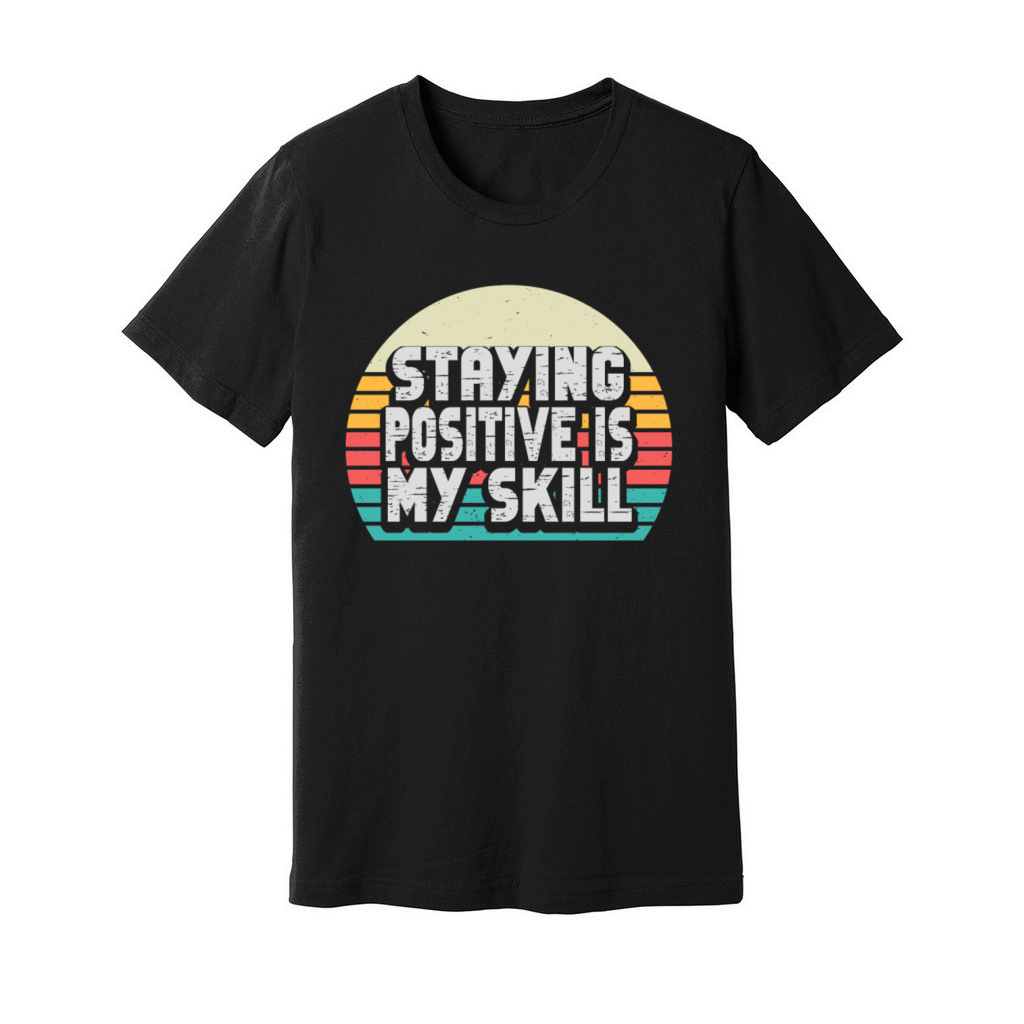 Staying Positive Is My Skill Unisex Jersey Tee