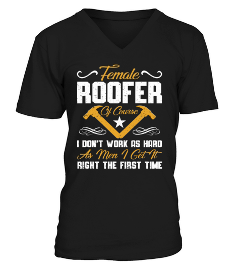 Roofer Gift Work Quote Craftsman Roofer V-Neck T-shirt