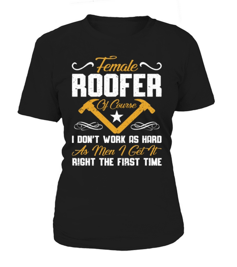 Roofer Gift Work Quote Craftsman Roofer Women's T-Shirt