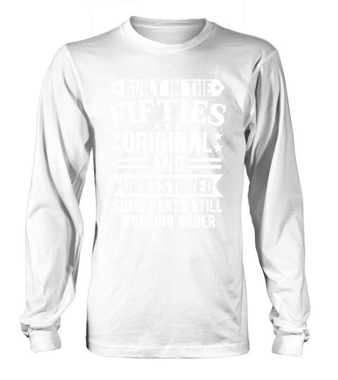 Built in The Fifties Original And Unrestored Long sleeved Unisex