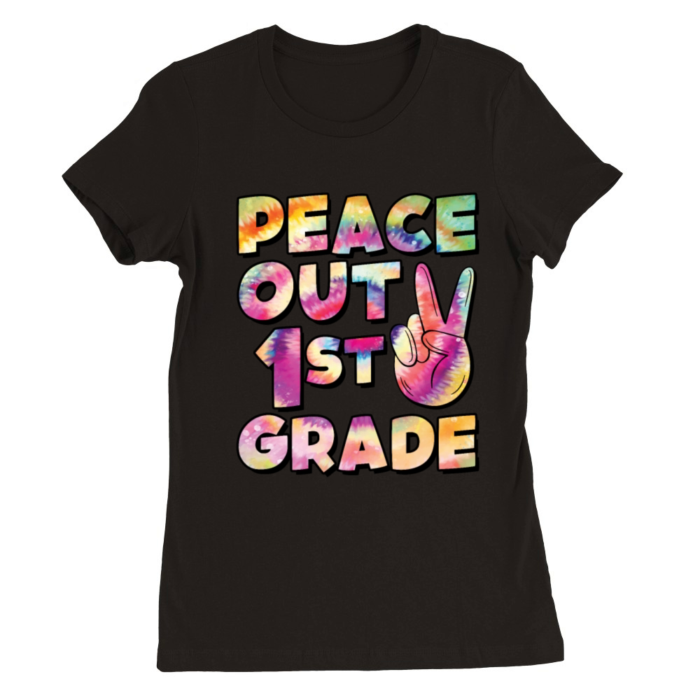 Peace Out 1st Grade TIE DYE Premium Womens Crewneck T-shirt