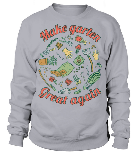 Gardening Tools And Supplies The Quote Make Garten Sweatshirt Unisex