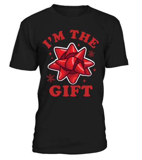 I m The Gift Funny Ugly Christmas Sweater Xmas Bow T-Shirt Unisex