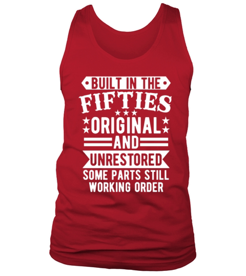 Built in The Fifties Original And Unrestored Tank Top Unisex