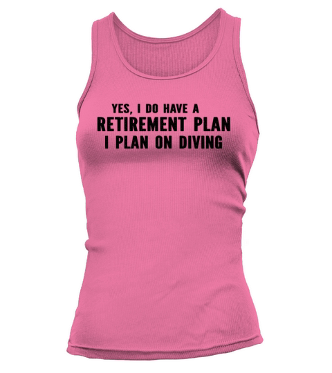 Diver - Yes I Do Have A Retirement Plan Diving Tank top Woman
