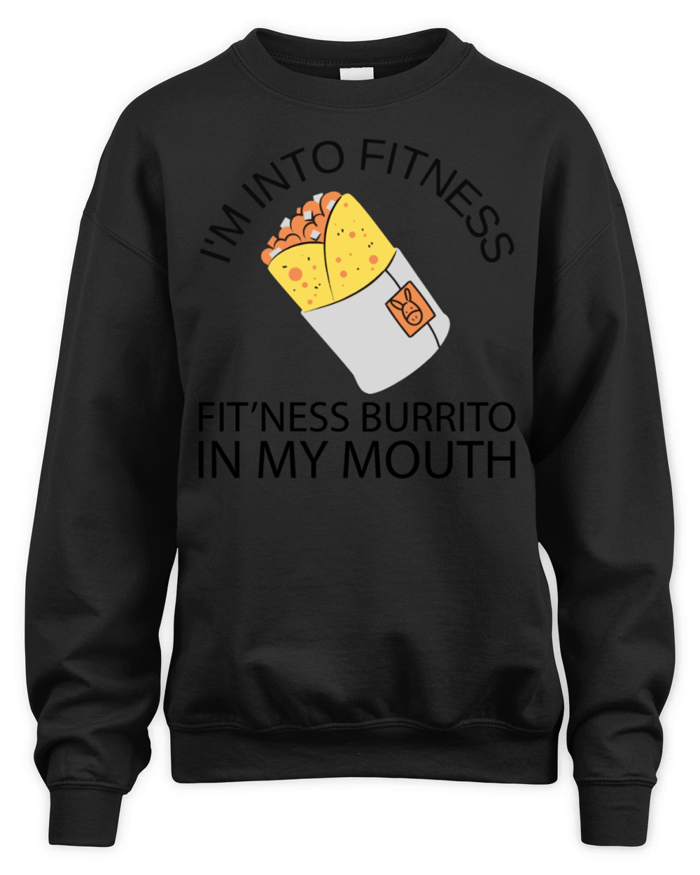 Im into fitness fitness burrito in my mouth funny Unisex Premium Crewneck Sweatshirt