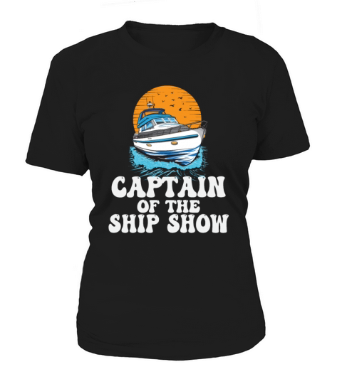 Captain Of The Ship Show Boating Pun Motorboat Women's T-Shirt