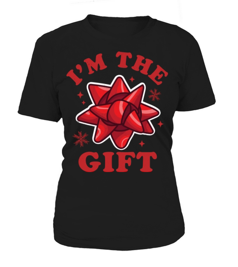 I m The Gift Funny Ugly Christmas Sweater Xmas Bow Women's T-Shirt
