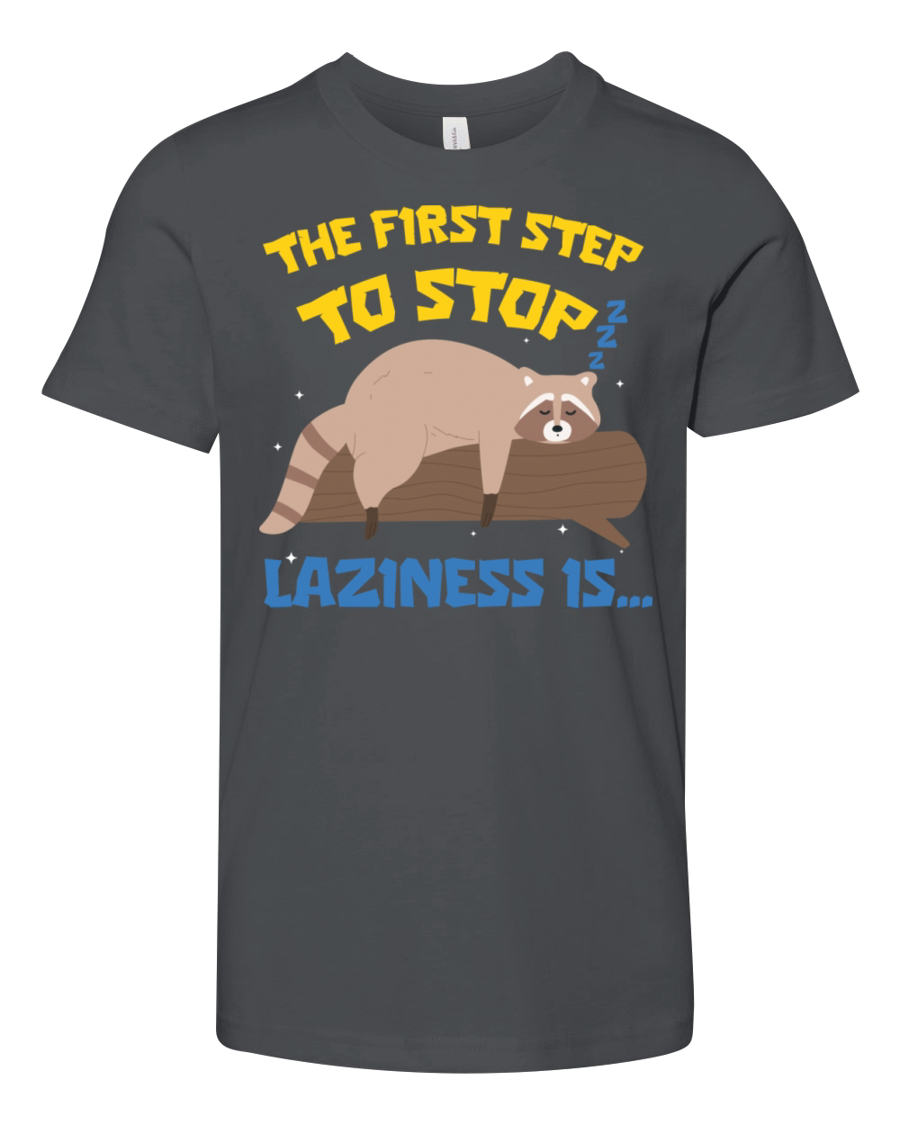 The First Step To Stop Laziness Is Funny Raccoon Youth Unisex Jersey Tee