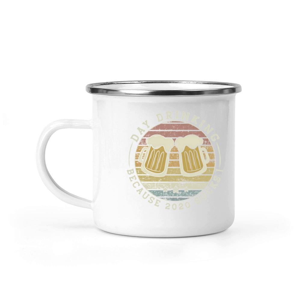 Day Drinking Because 2020 Sucks - Drinking Camping Mug