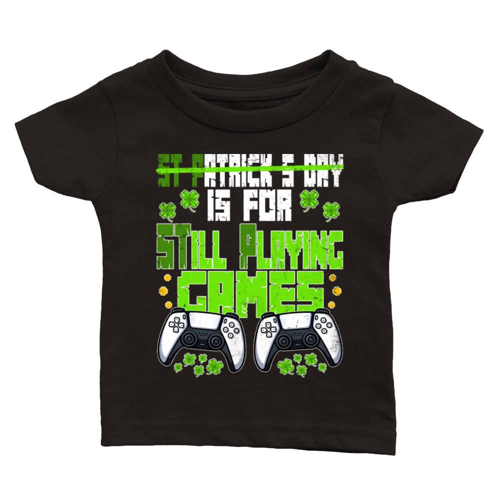 St P Is For Still Playing Games St Patricks Day Classic Baby Crewneck T-shirt