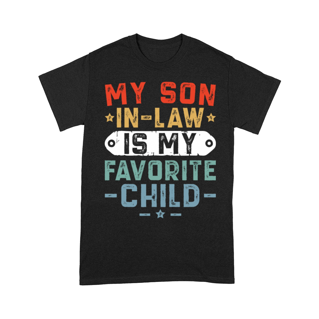 My Son In Law Is My Favorite Child Funny Mother Comfort T-shirt