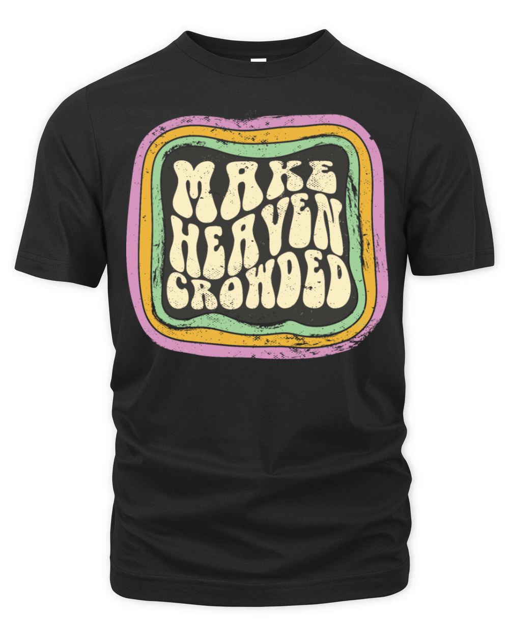 Make Heaven Crowded Christian Quote Catholic Organic Unisex T-shirt