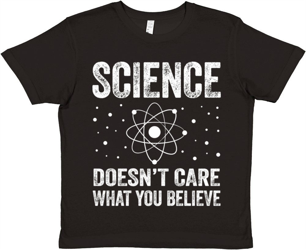 Science Doesn t Care What You Believe Funny Premium Kids Crewneck T-shirt