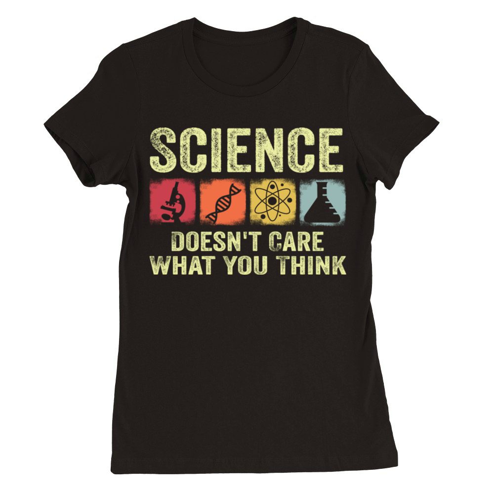 Science Doesn t Care What You Think Retro Vintage Premium Womens Crewneck T-shirt