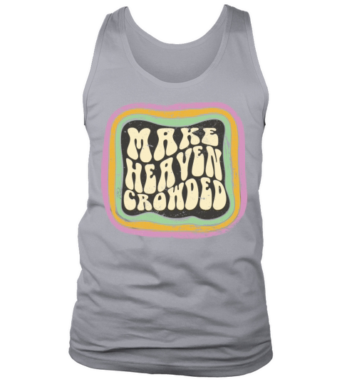 Make Heaven Crowded Christian Quote Catholic Tank Top Unisex