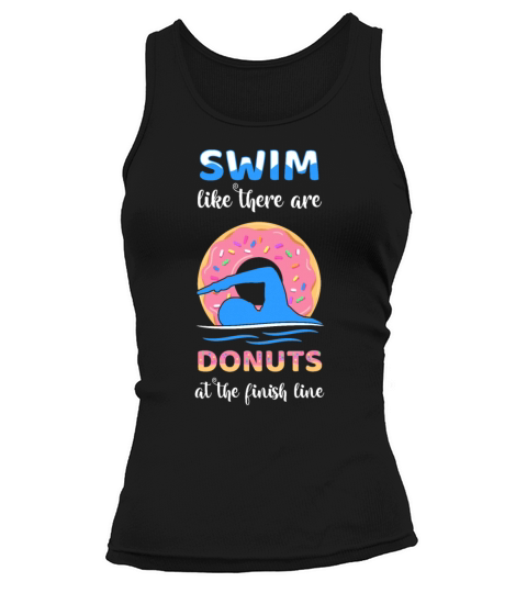 Swim Like There Are Donuts At The Finish Line Swim Tank top Woman