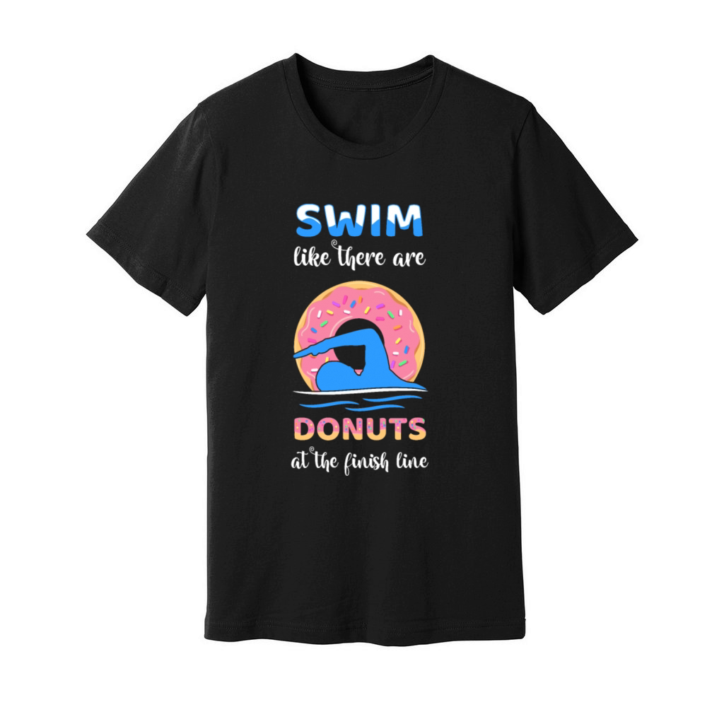 Swim Like There Are Donuts At The Finish Line Swim Unisex Jersey Tee