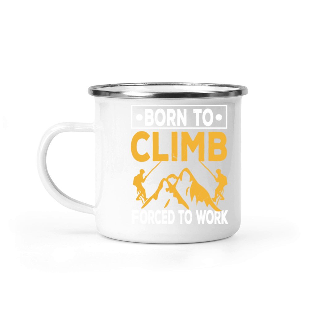 Born To Climb Forced To Work Mountain Climber Camping Mug
