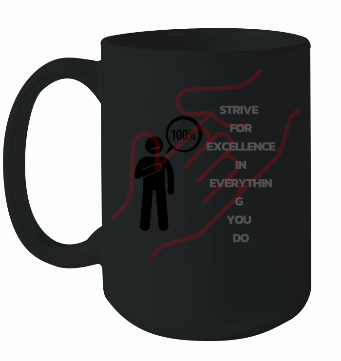 Strive for excellence in everything you do Ceramic Mug