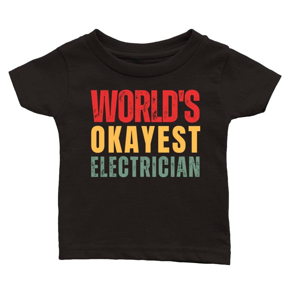 Worlds Okayest Electrician Classic Baby Crewneck T-shirt