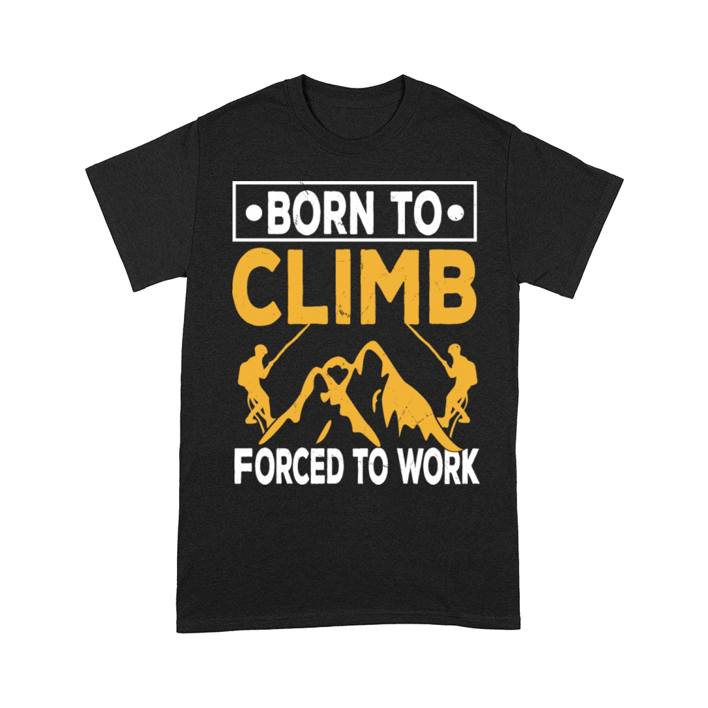 Born To Climb Forced To Work Mountain Climber Comfort T-shirt