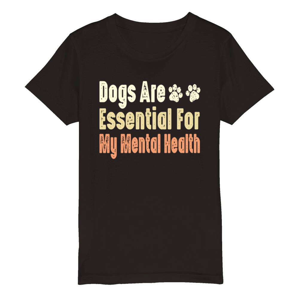 Dogs Are Essential For My Mental Health Organic Kids Crewneck T-shirt