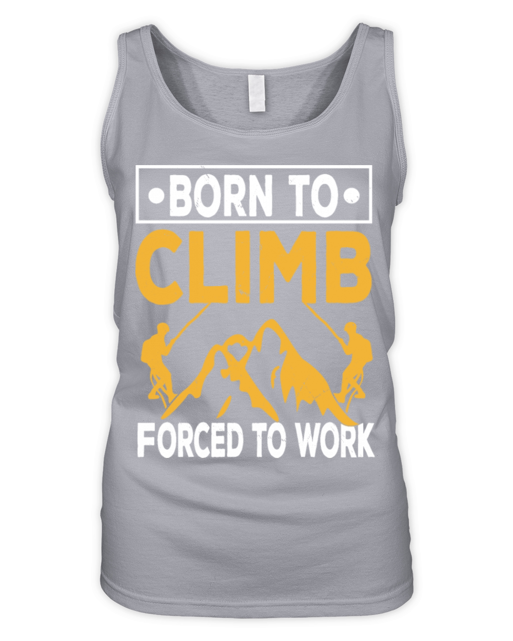 Born To Climb Forced To Work Mountain Climber Organic Women's Tank Top