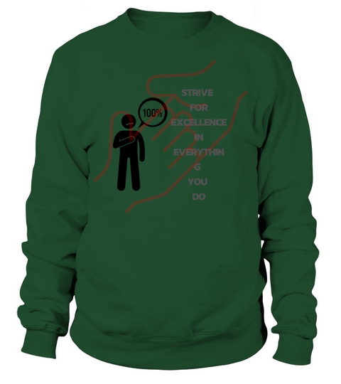 Strive for excellence in everything you do Sweatshirt Unisex