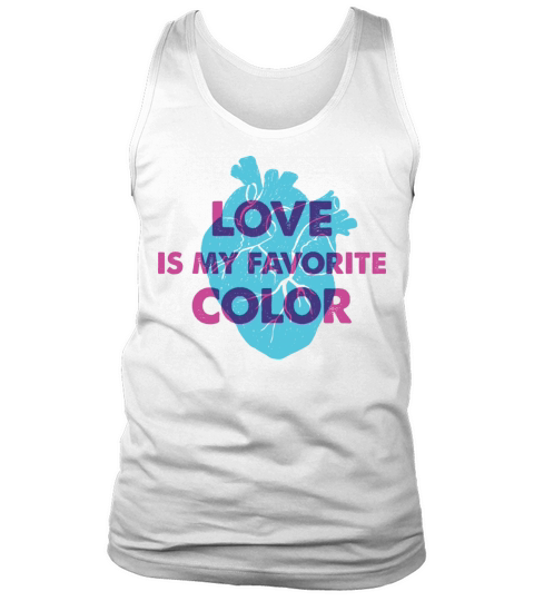 Human Heart Love Is My Favorite Color Funny Quote Tank Top Unisex