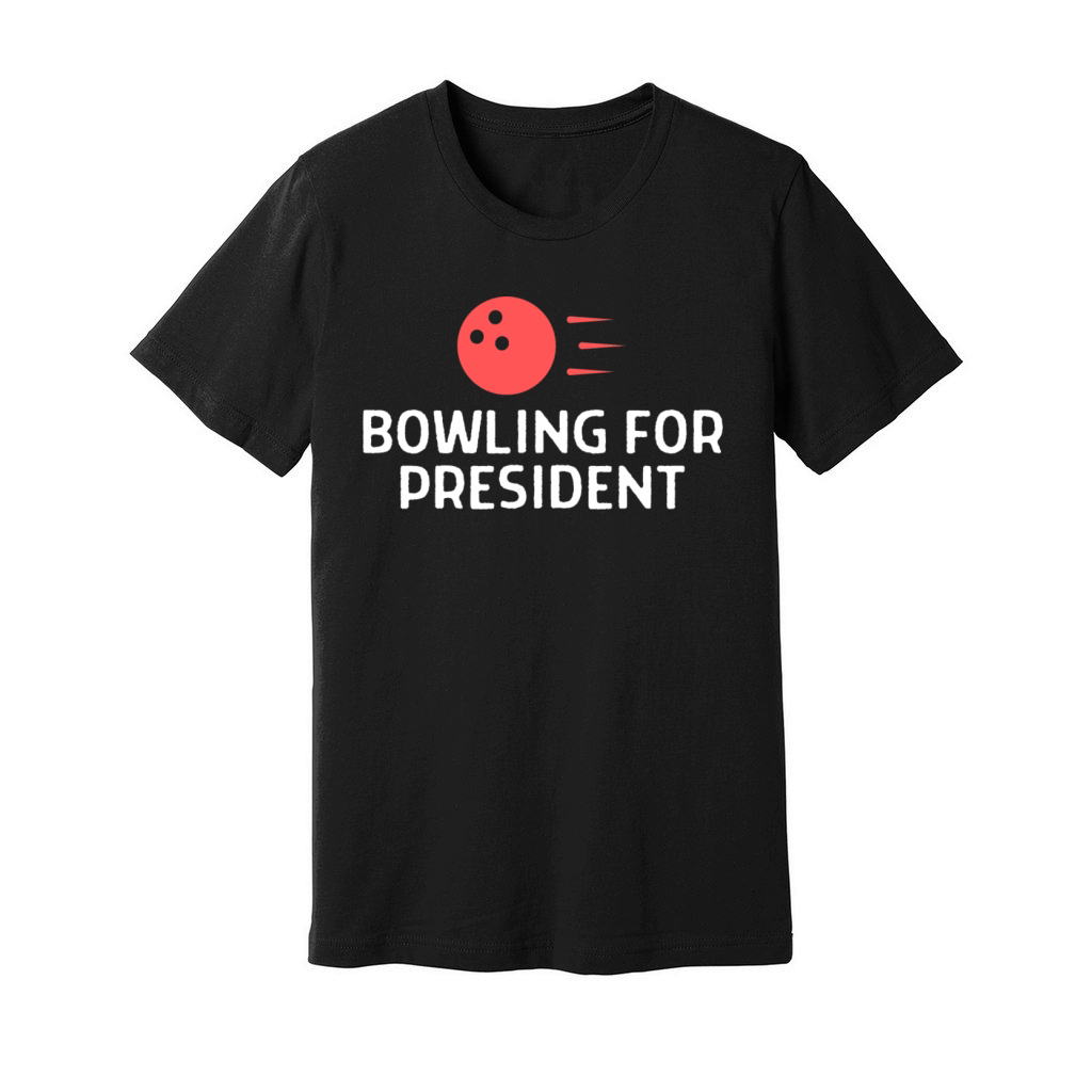 Bowling For President Bowler Quote Saying Unisex Jersey Tee