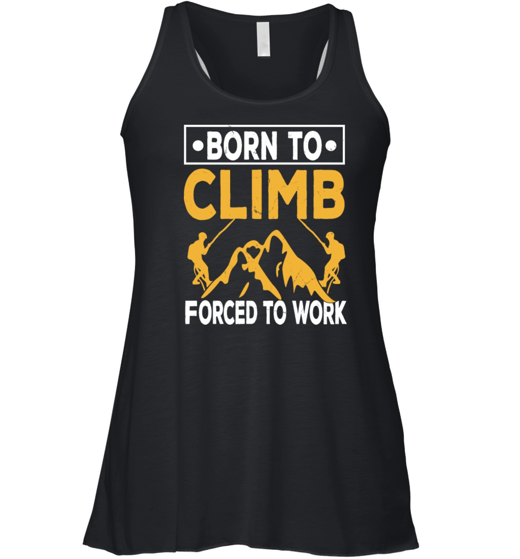 Born To Climb Forced To Work Mountain Climber Women's Flowy Tank Top