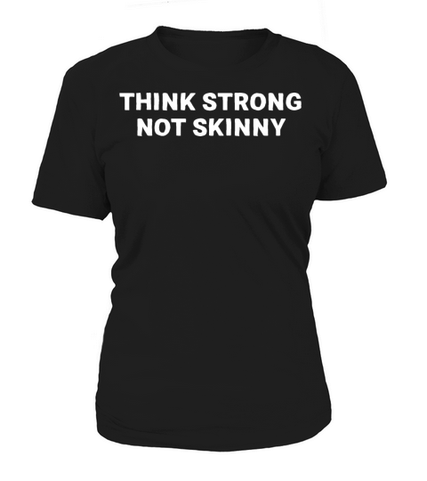 Think strong not skinny Women's T-Shirt