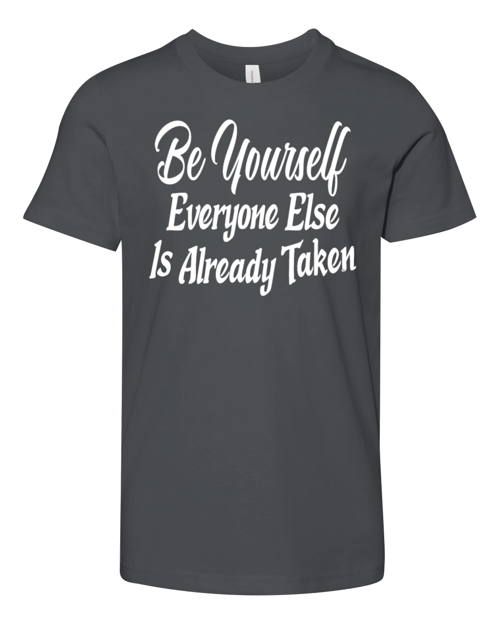 Be yourself Everyone Else Is Already Taken Youth Unisex Jersey Tee