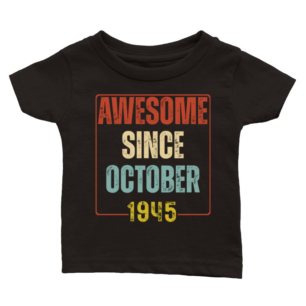 Awesome Since October 1945 Vintage Birthday Classic Baby Crewneck T-shirt
