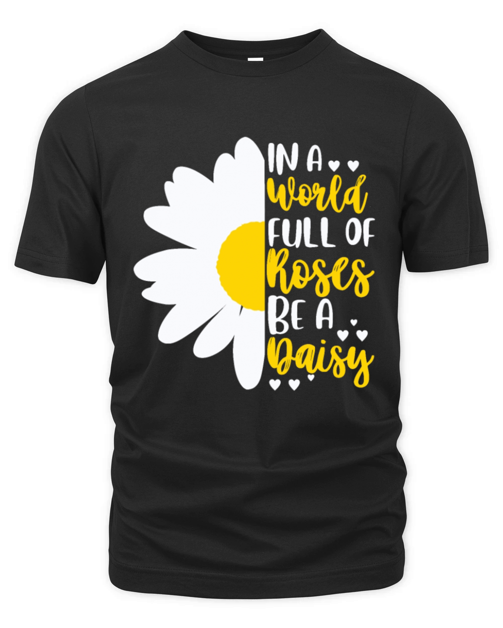 In A World Full Of Roses Be A Daisy Organic Unisex T-shirt