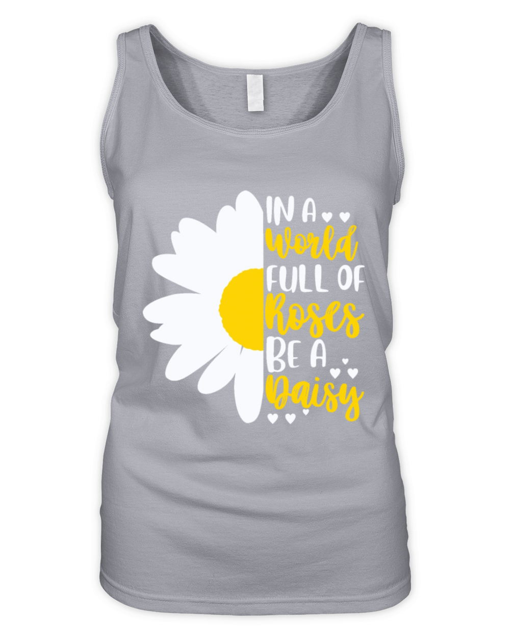 In A World Full Of Roses Be A Daisy Organic Women's Tank Top