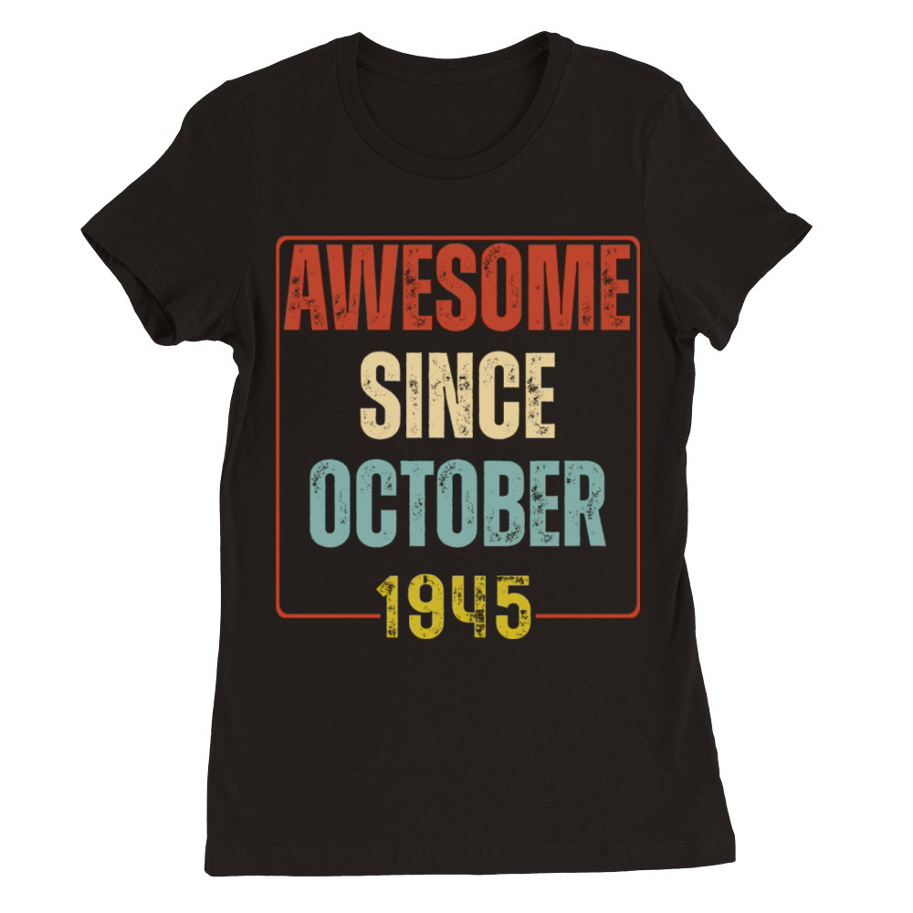 Awesome Since October 1945 Vintage Birthday Premium Womens Crewneck T-shirt