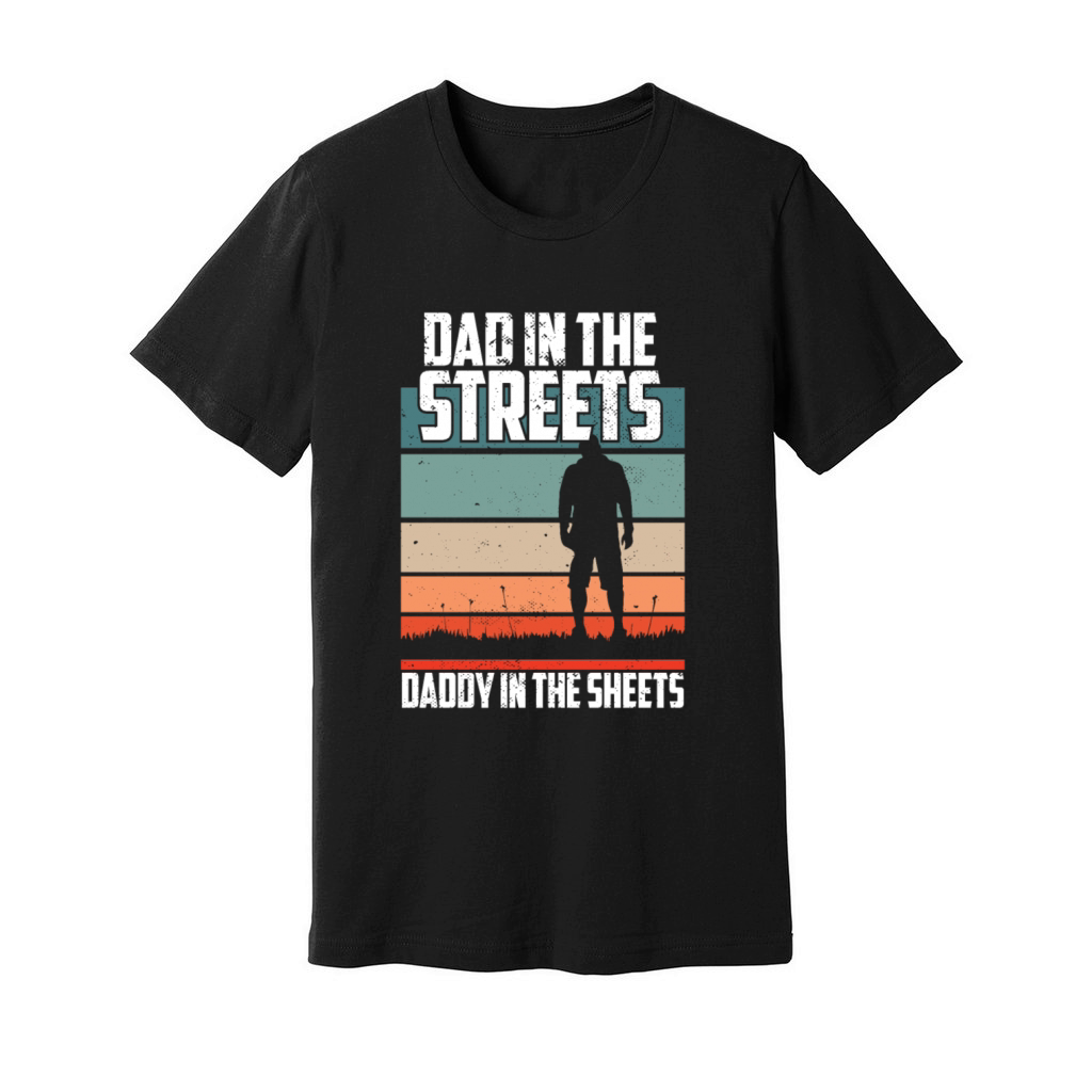 Dad In The Streets Funny Dad Jokes Fathers Day Unisex Jersey Tee