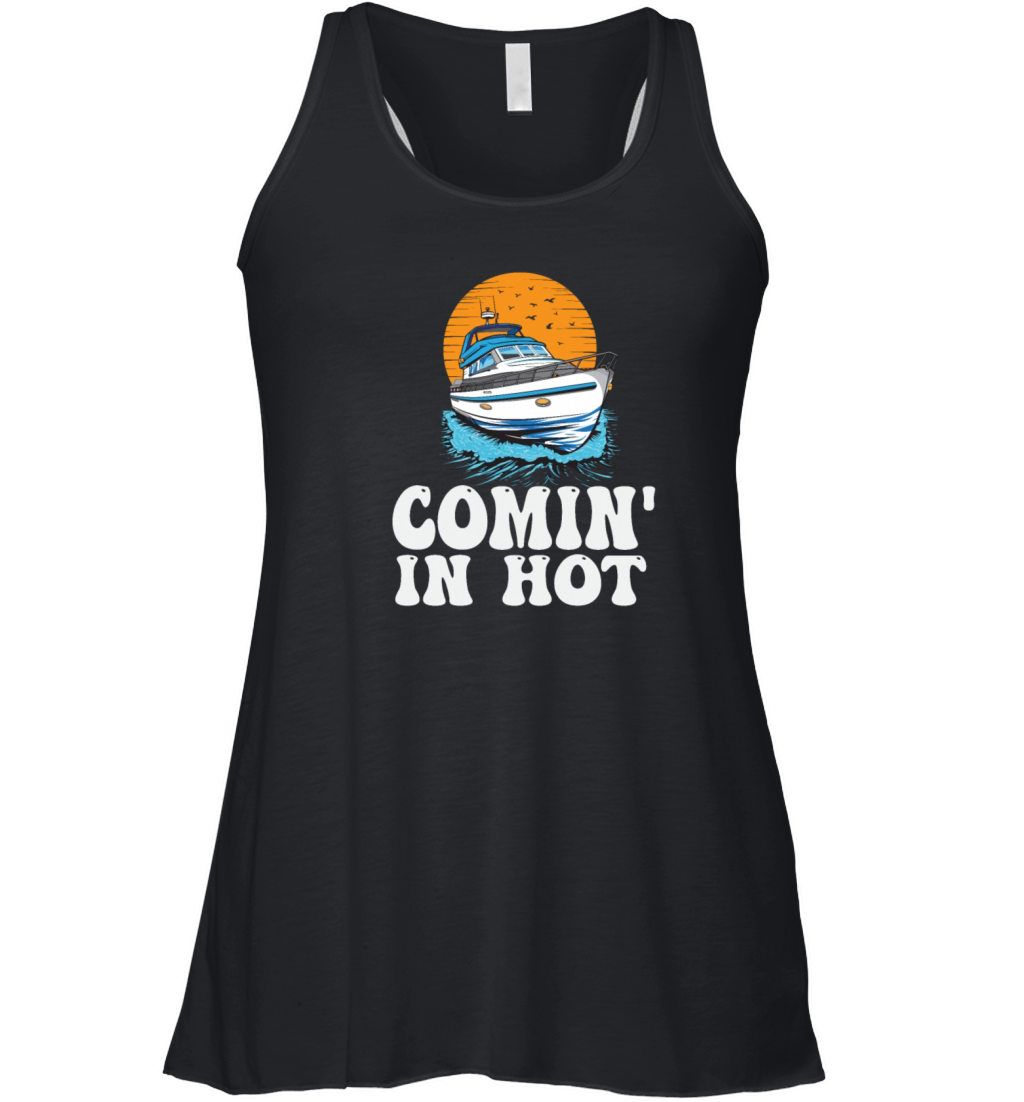 Funny Motorboating Quote Comin In Hot Pontooning Women's Flowy Tank Top