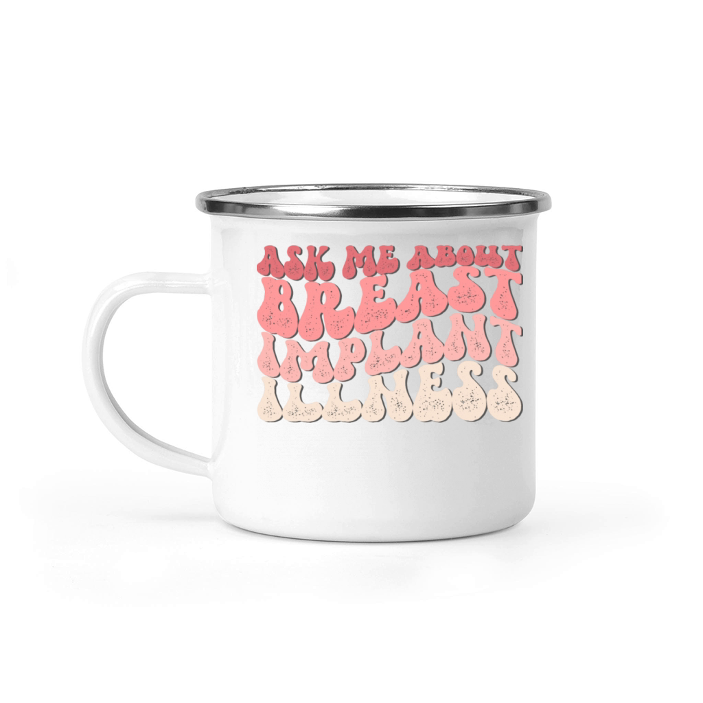 Ask Me About Breast Implant Illness Camping Mug