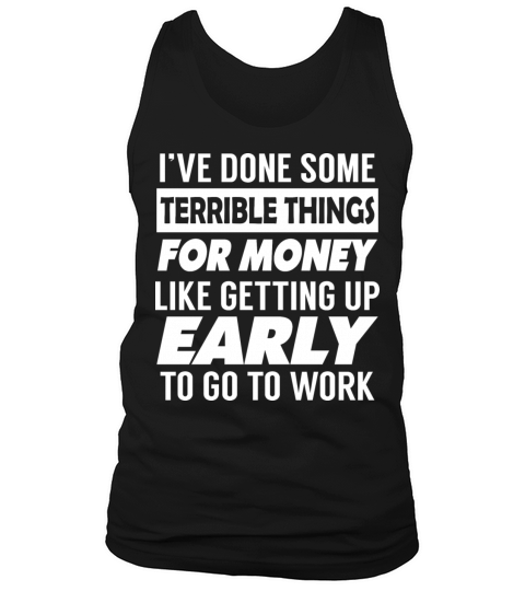 Ive done some terrible things for money Tank Top Unisex