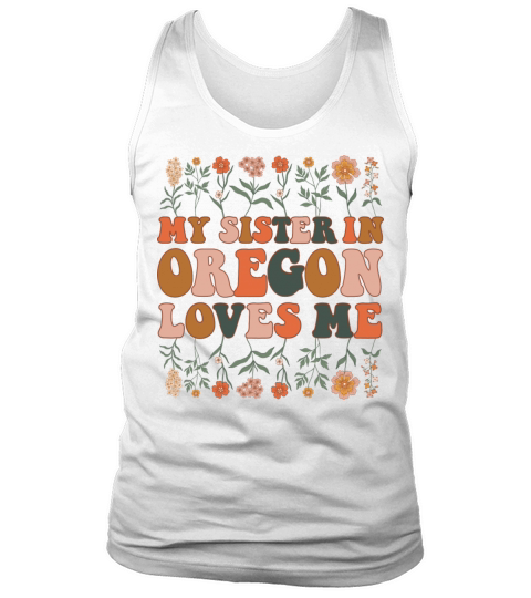 My Sister In Oregon Loves Me 70 s Groovy Floral Tank Top Unisex